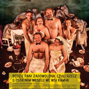 PROGRAM - BĘDZIE PANI ZADOWOLONA, CZYLI RZECZ O OSTATNIM WESELU WE WSI KAMYK