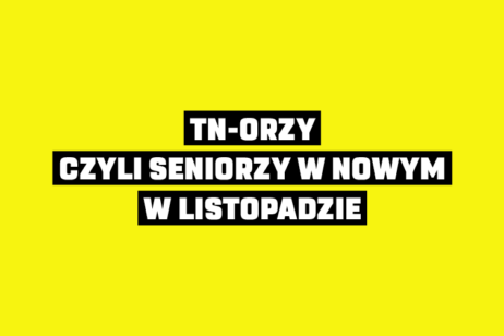 TN-ORZY, CZYLI SENIORZY W NOWYM