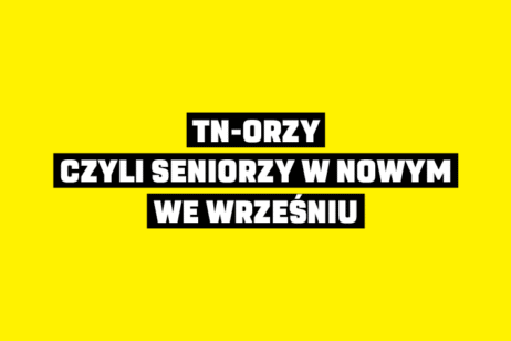 TN-ORZY, CZYLI SENIORZY W NOWYM