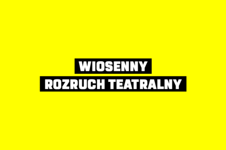 WIOSENNY ROZRUCH TEATRALNY - WARSZTATY